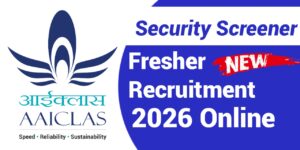 AAICLAS Security Screener (Fresher) Recruitment 2026